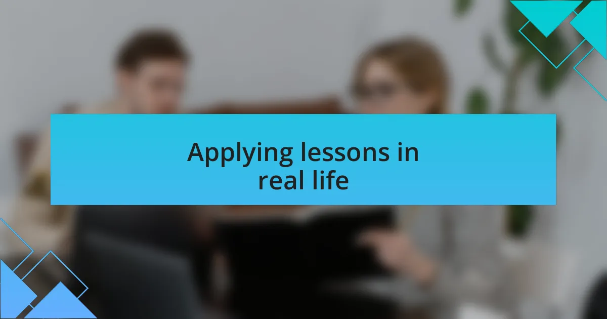 Applying lessons in real life