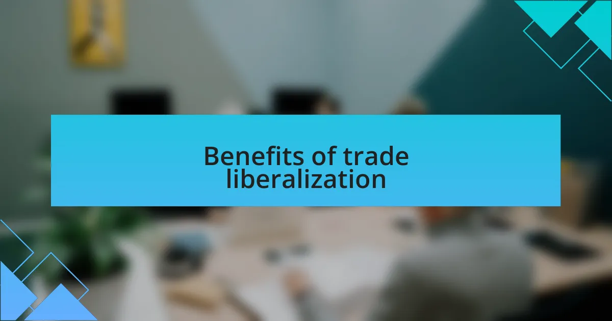 Benefits of trade liberalization