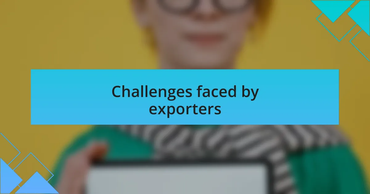 Challenges faced by exporters