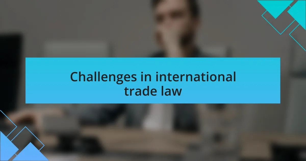 Challenges in international trade law