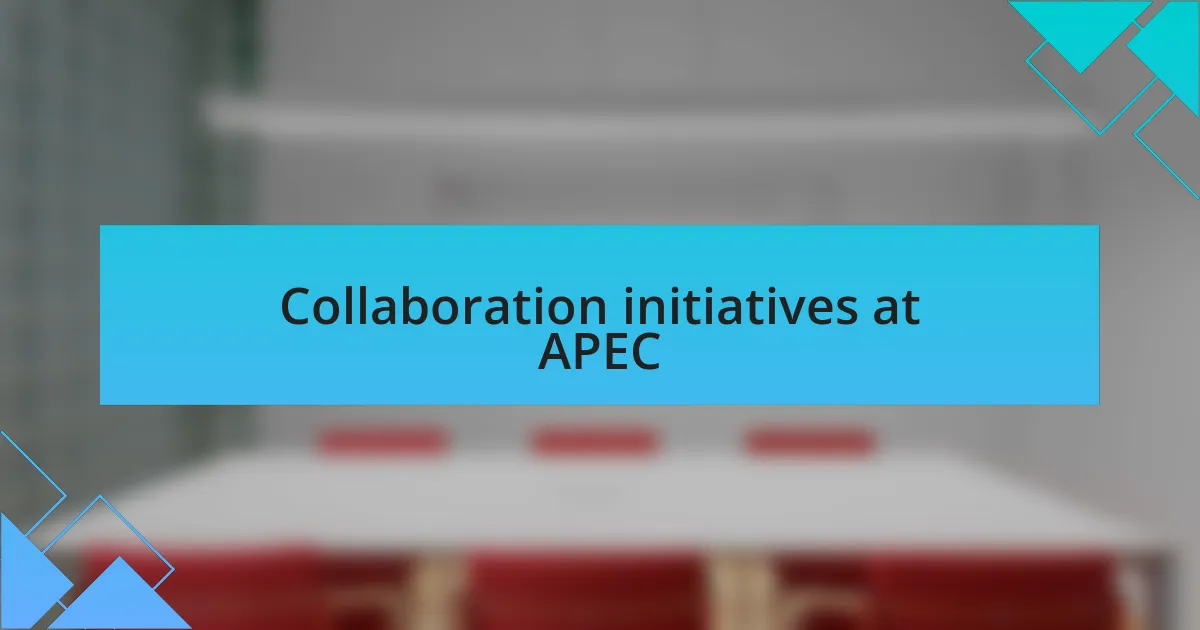 Collaboration initiatives at APEC