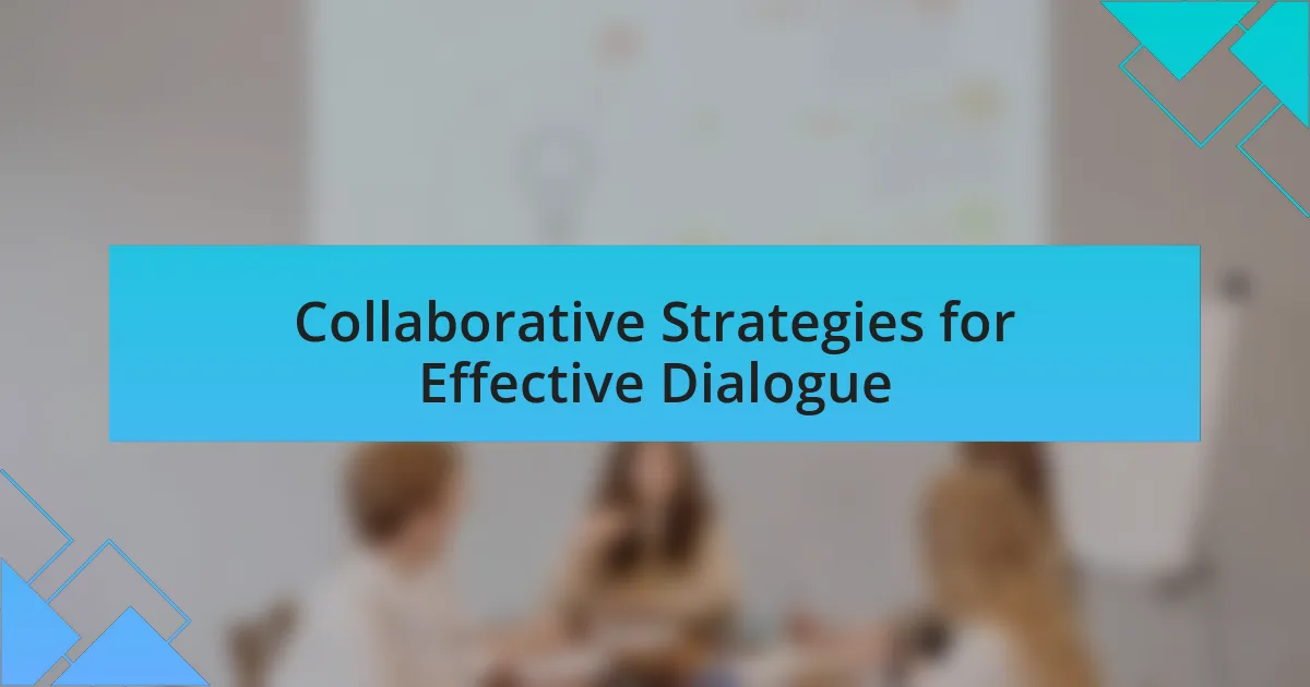 Collaborative Strategies for Effective Dialogue