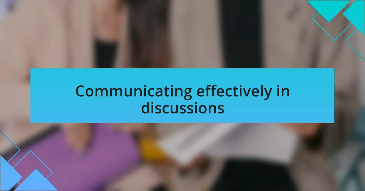 Communicating effectively in discussions