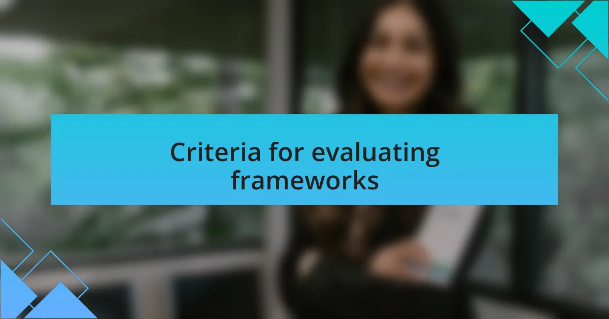 Criteria for evaluating frameworks