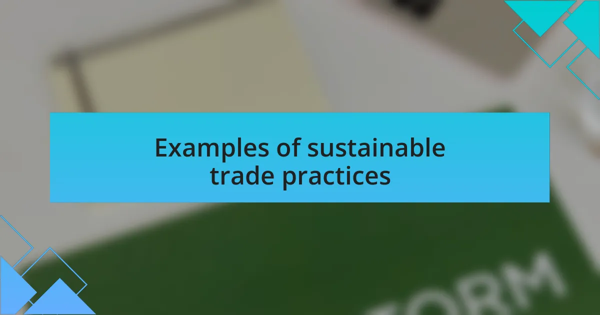 Examples of sustainable trade practices