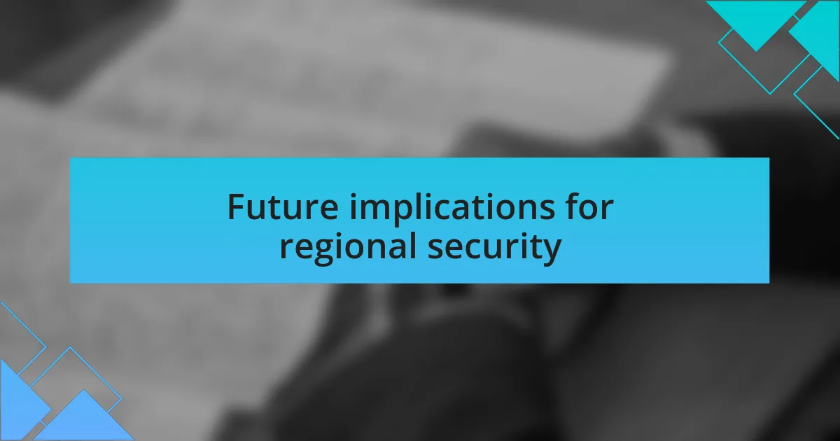Future implications for regional security