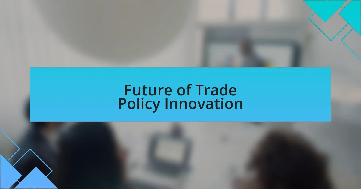 Future of Trade Policy Innovation
