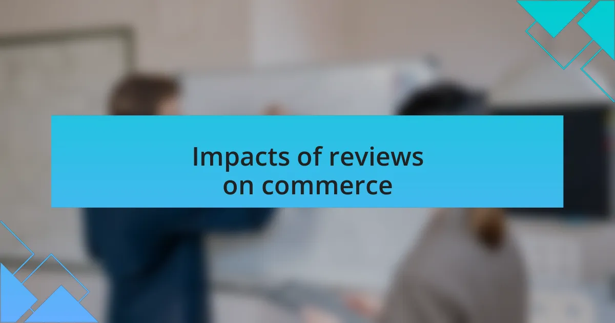 Impacts of reviews on commerce