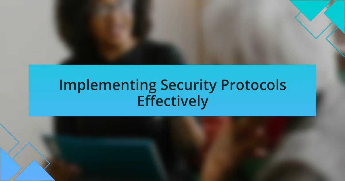 Implementing Security Protocols Effectively