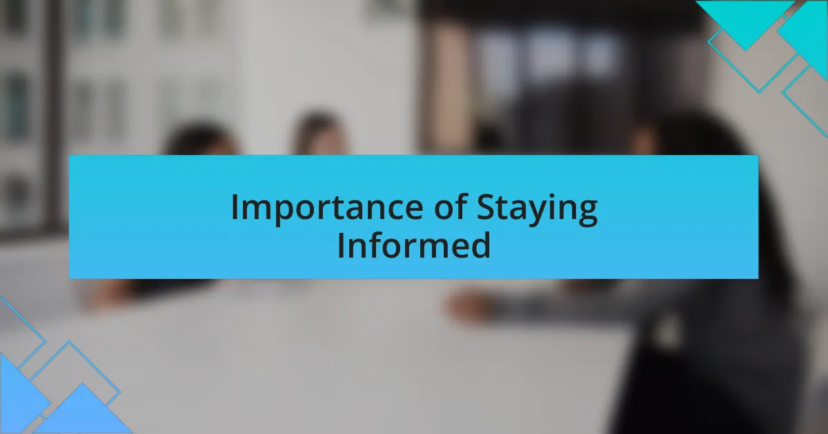 Importance of Staying Informed