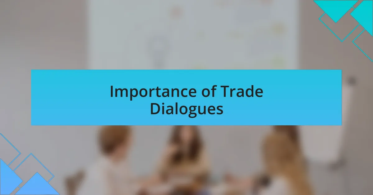 Importance of Trade Dialogues
