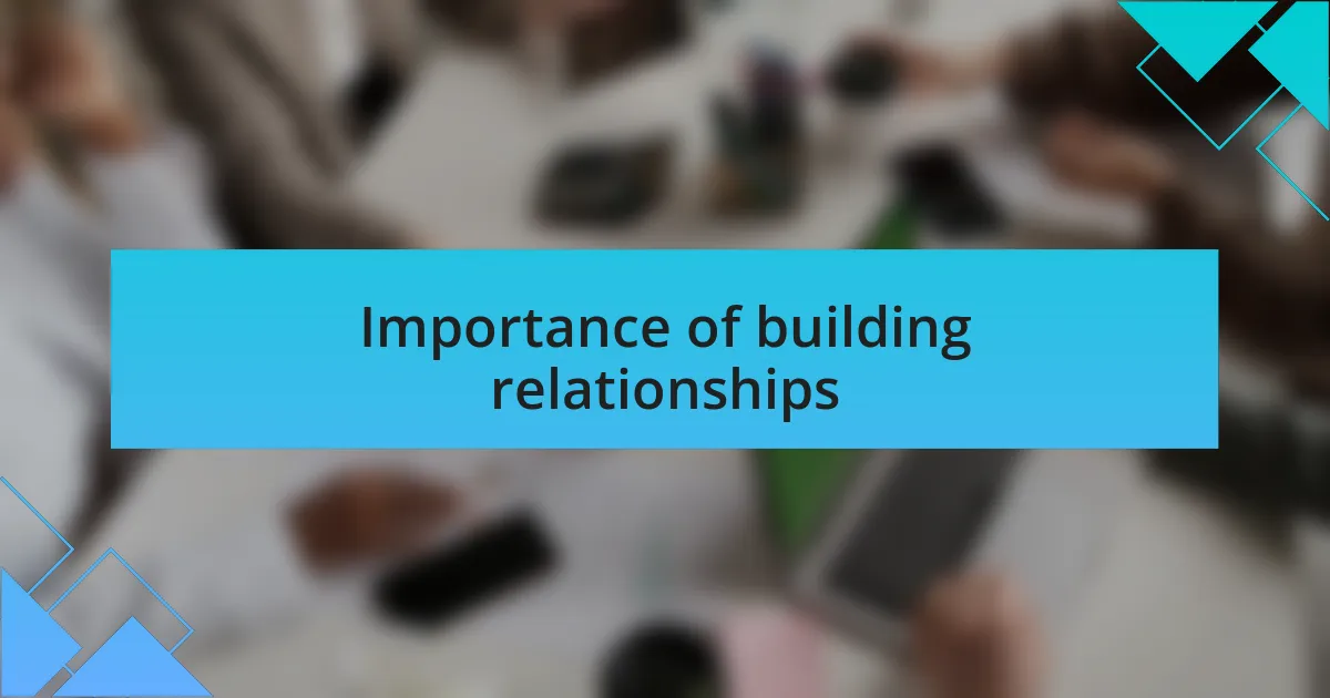 Importance of building relationships