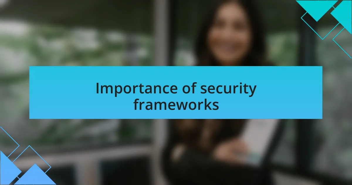 Importance of security frameworks