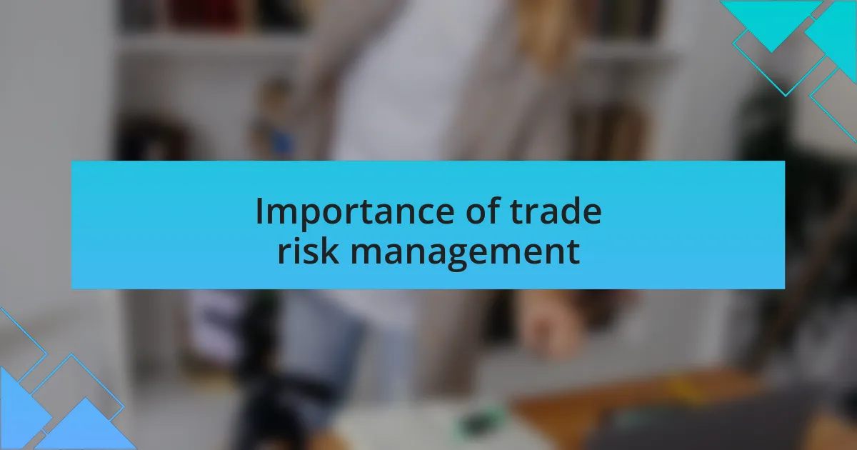 Importance of trade risk management