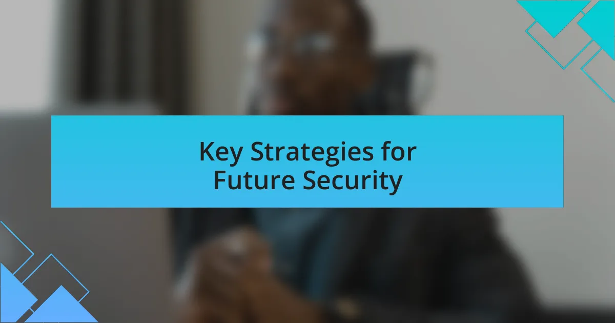 Key Strategies for Future Security