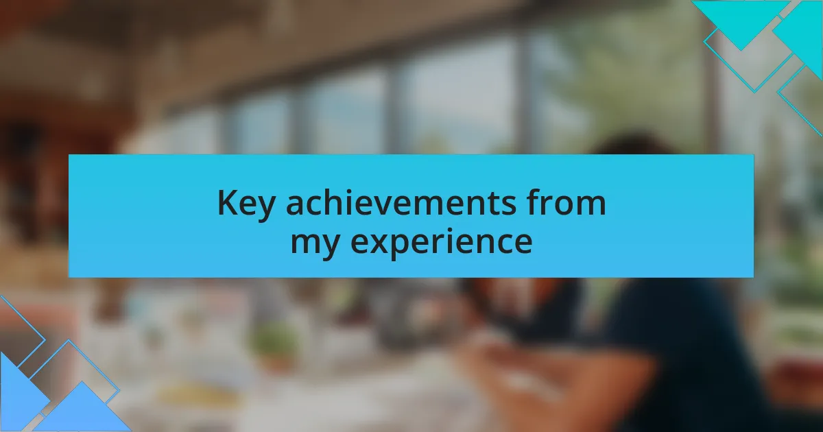 Key achievements from my experience