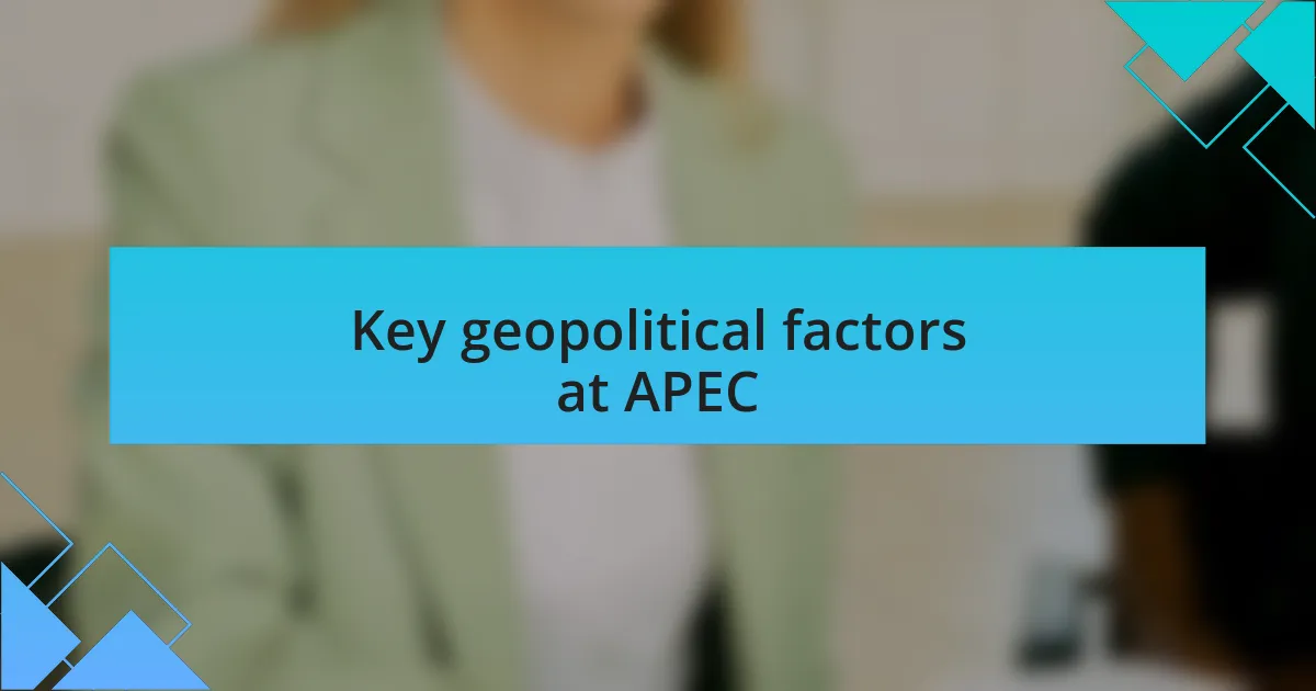 Key geopolitical factors at APEC