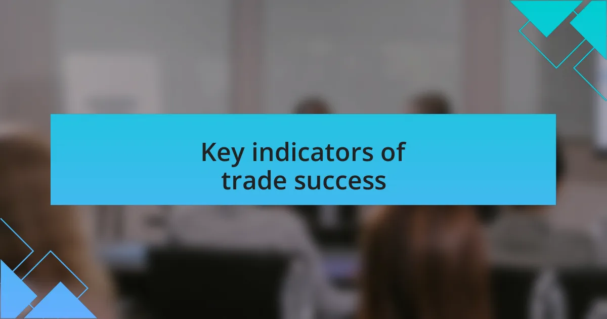 Key indicators of trade success