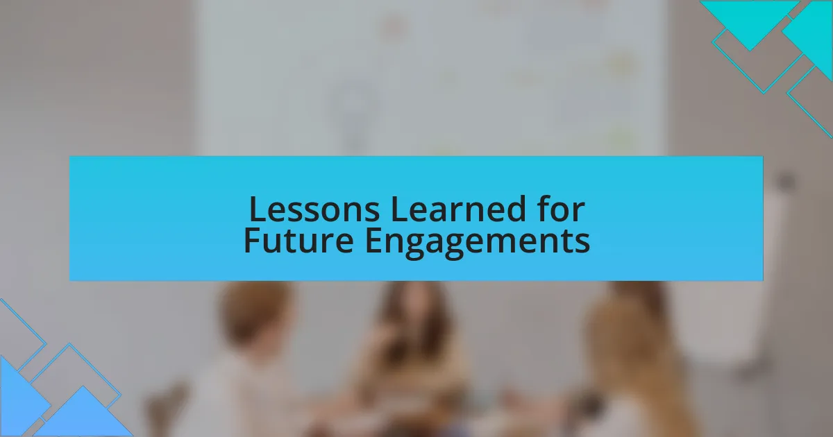 Lessons Learned for Future Engagements