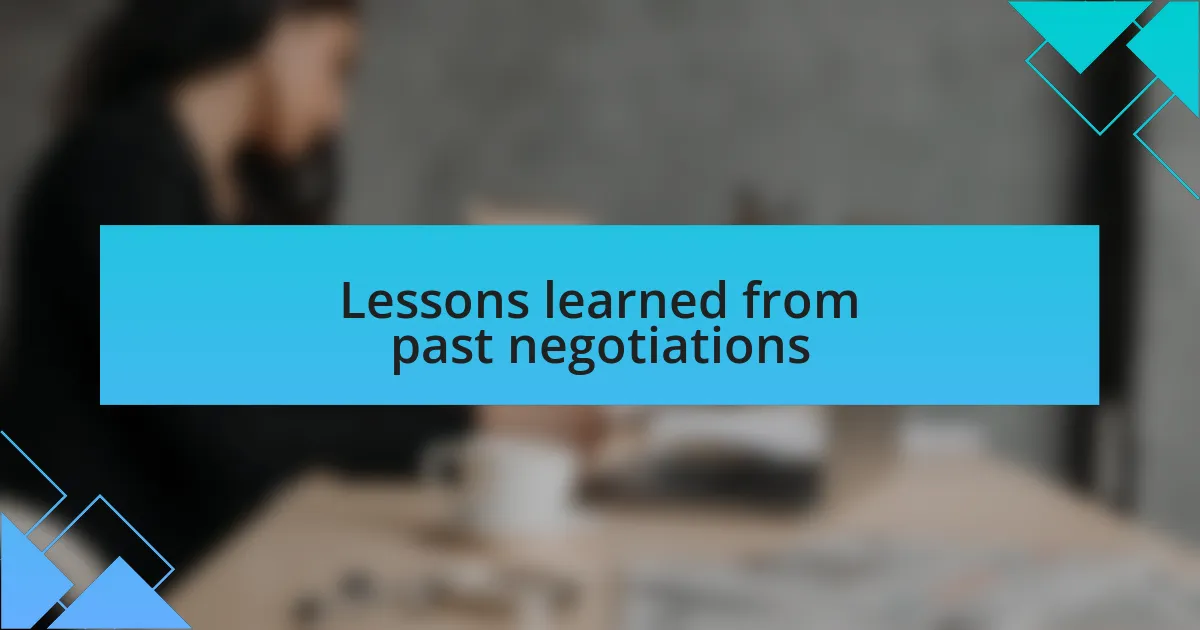 Lessons learned from past negotiations