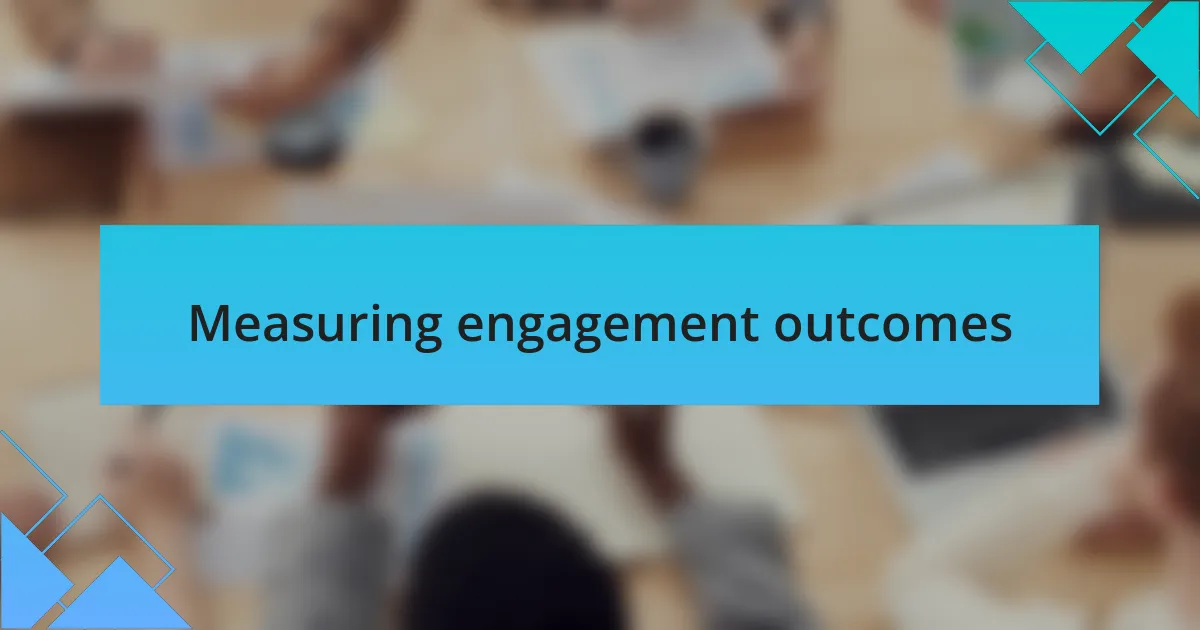 Measuring engagement outcomes