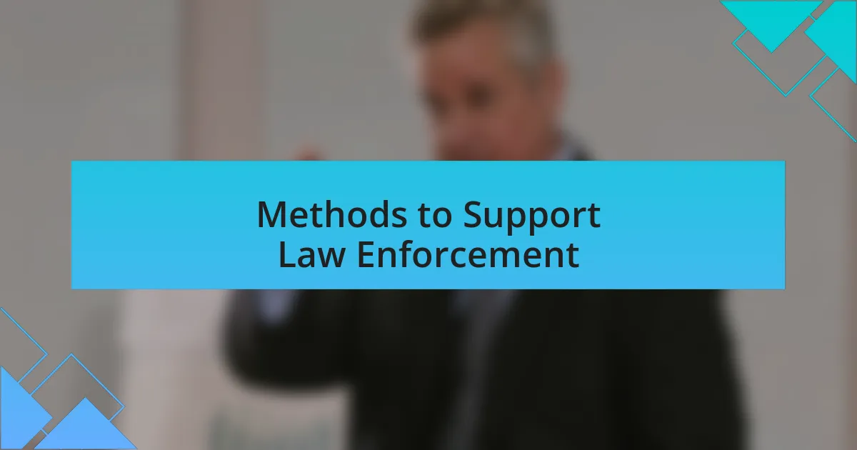 Methods to Support Law Enforcement