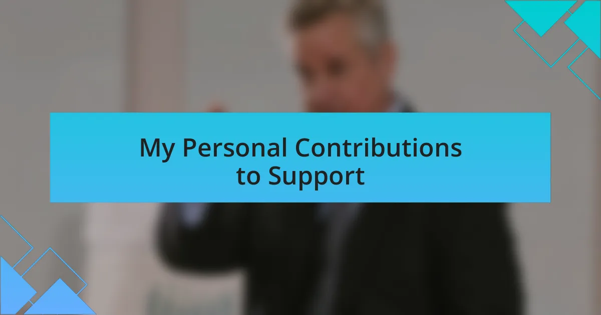 My Personal Contributions to Support