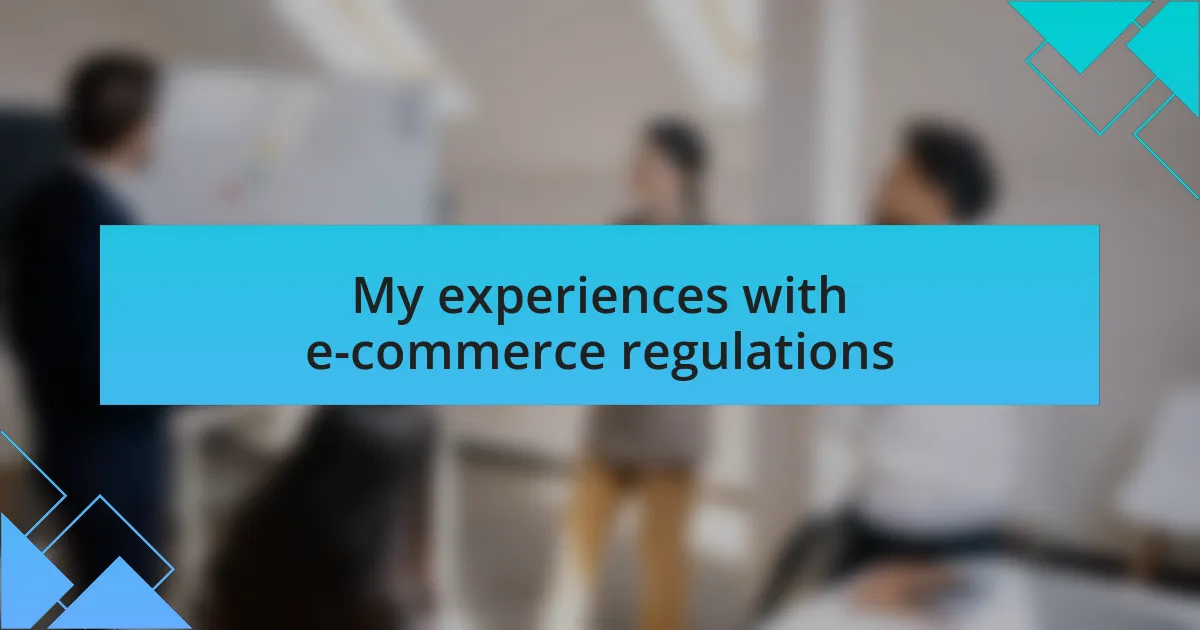 My experiences with e-commerce regulations