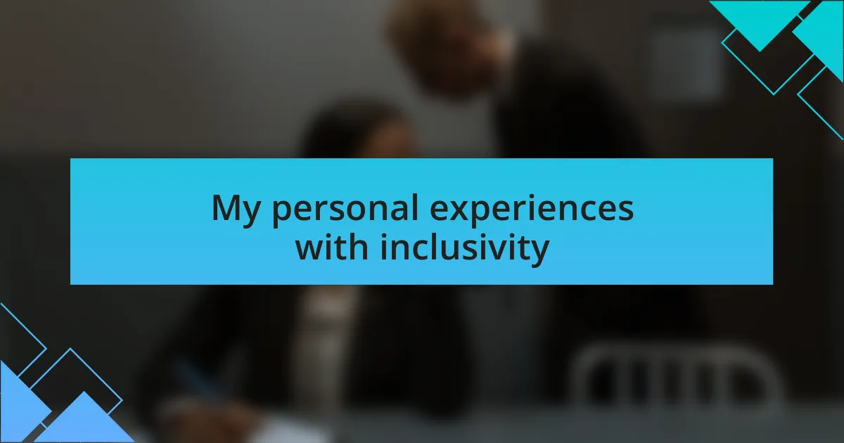 My personal experiences with inclusivity