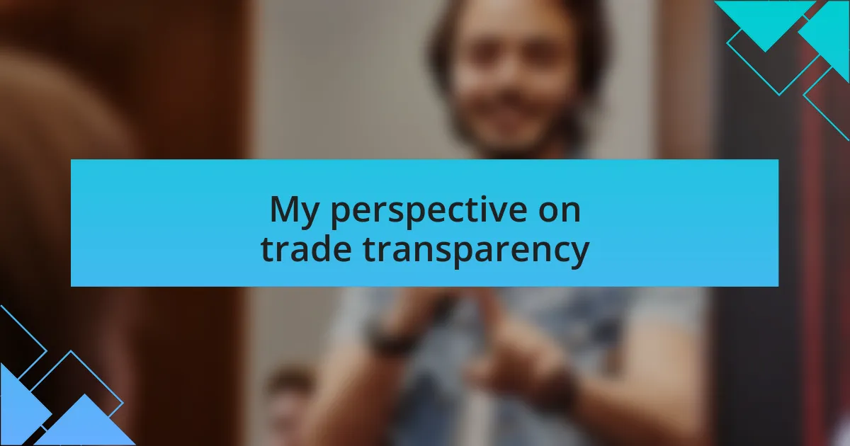 My perspective on trade transparency