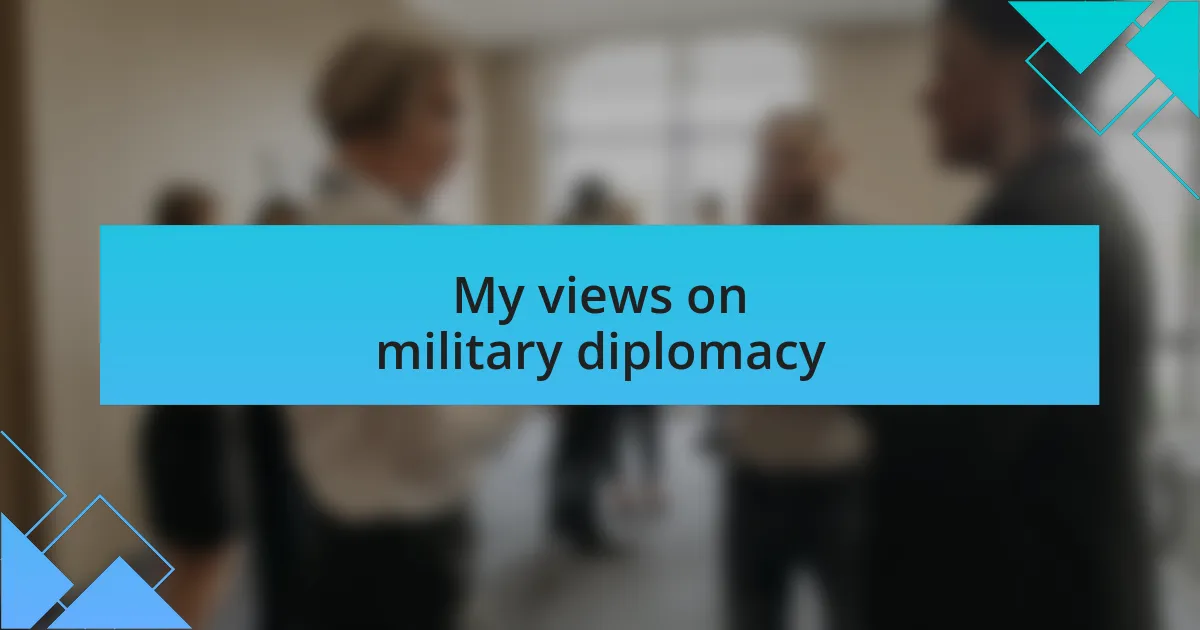 My views on military diplomacy