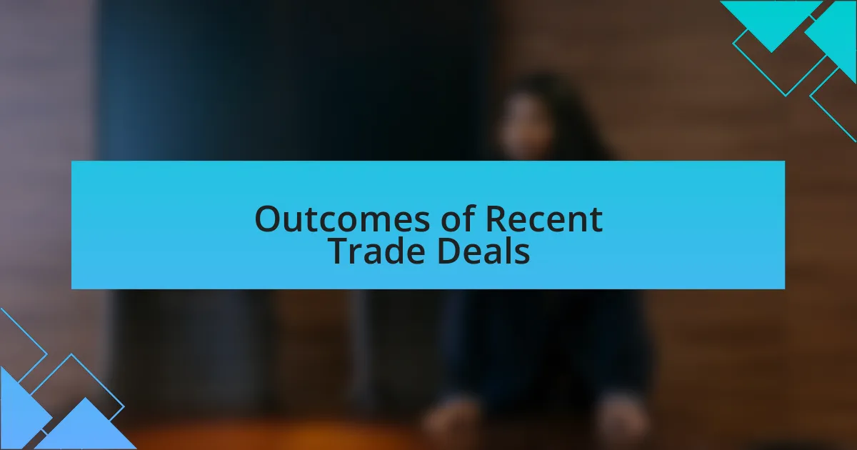 Outcomes of Recent Trade Deals
