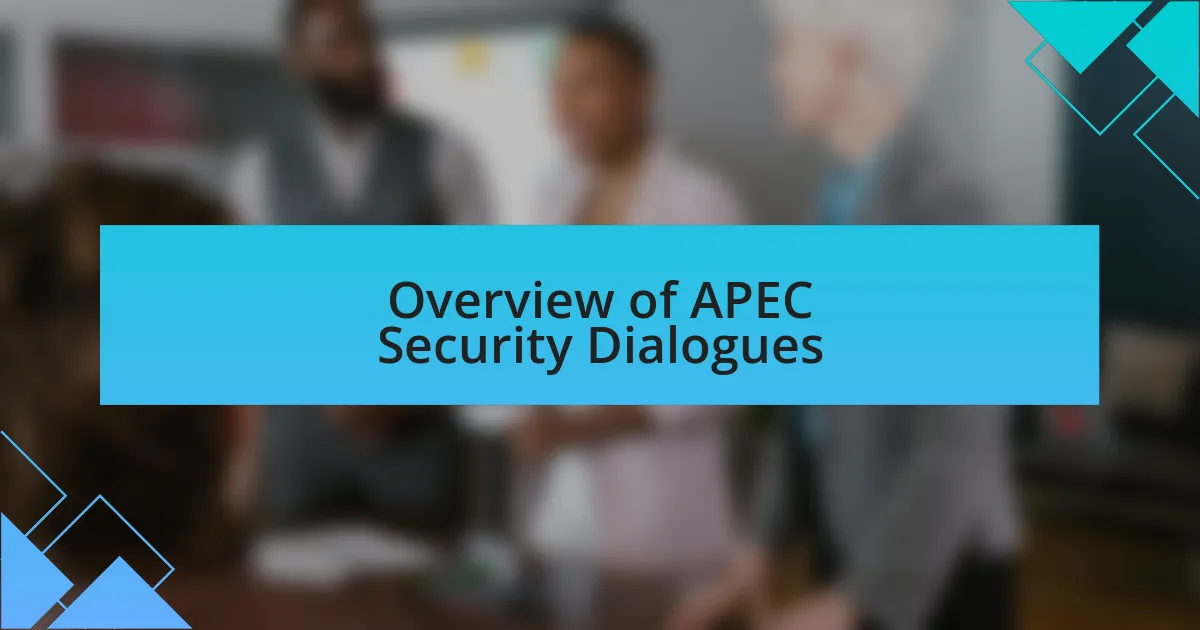 Overview of APEC Security Dialogues