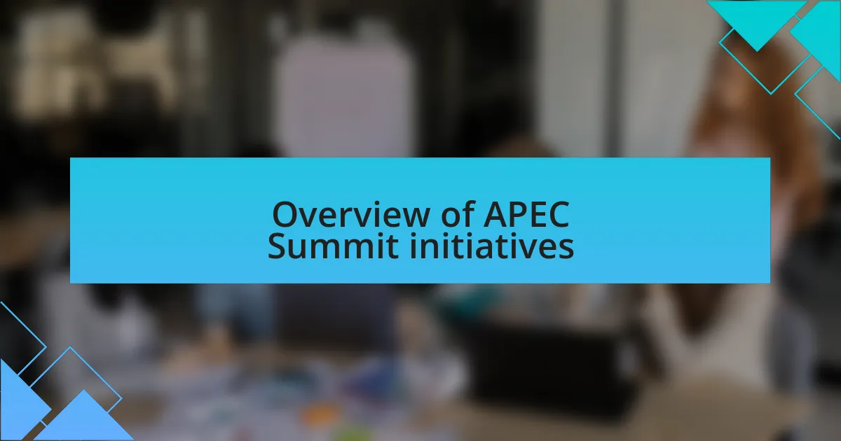 Overview of APEC Summit initiatives