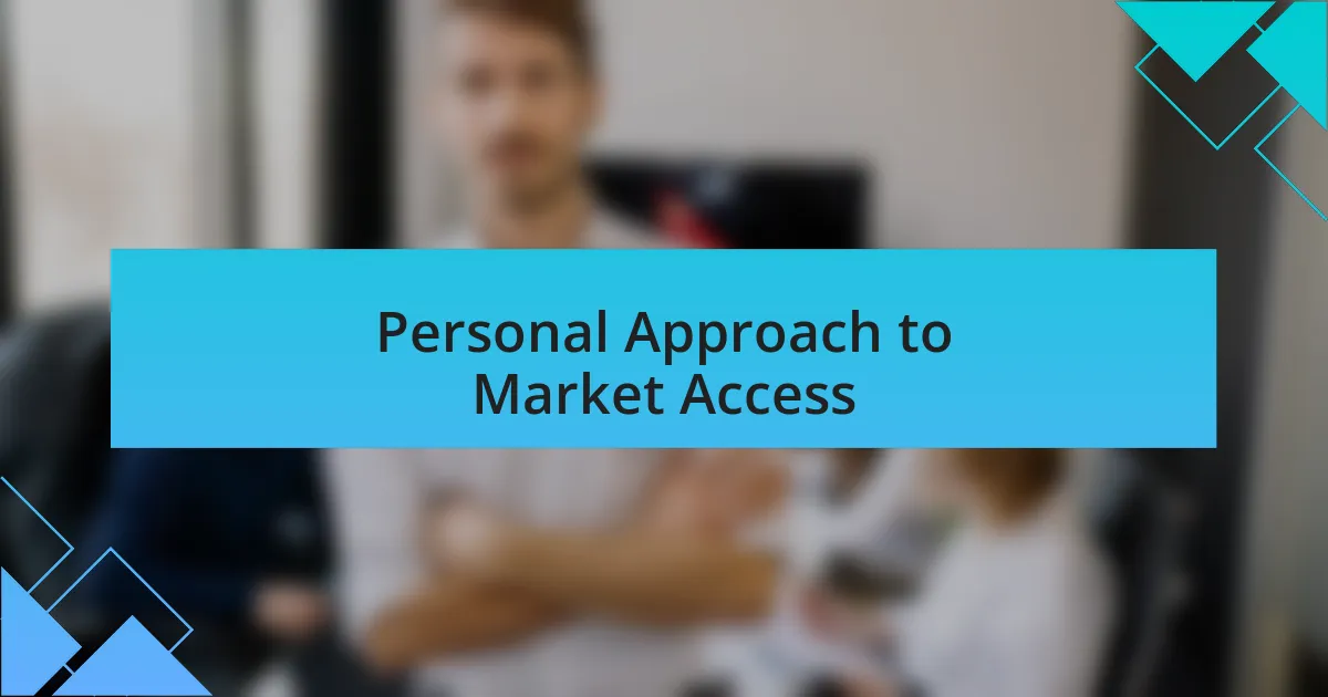 Personal Approach to Market Access
