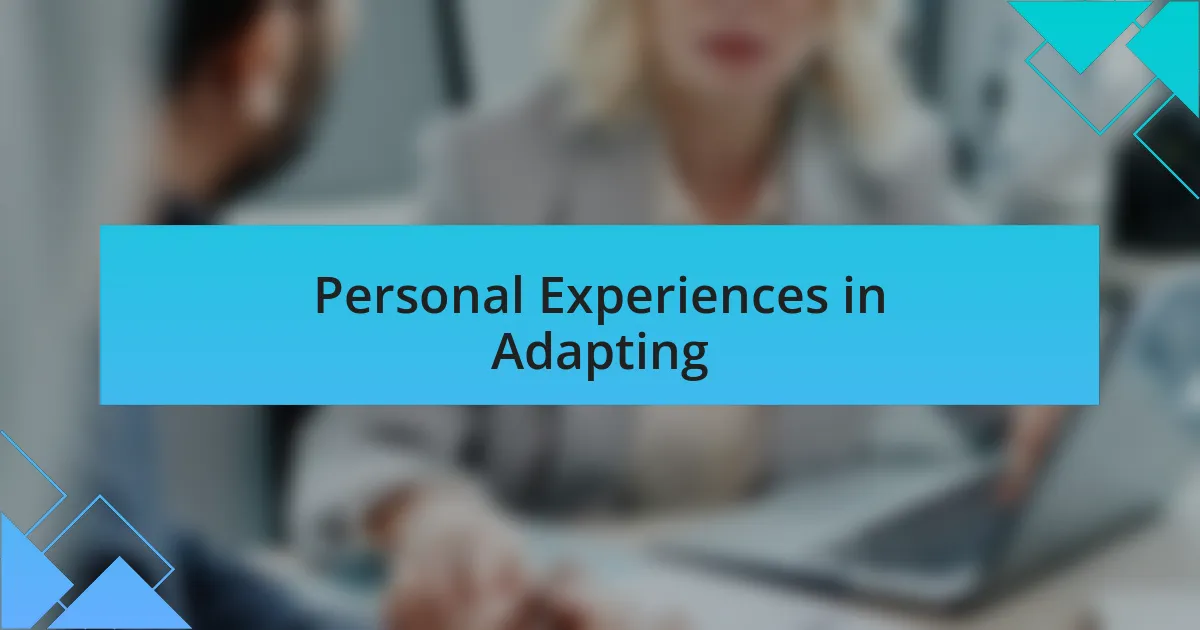 Personal Experiences in Adapting