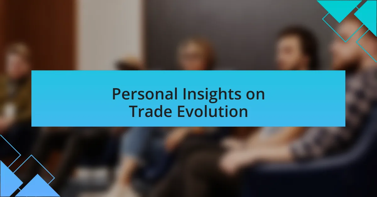 Personal Insights on Trade Evolution
