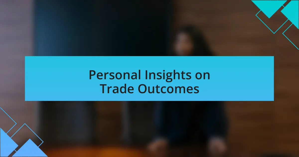 Personal Insights on Trade Outcomes