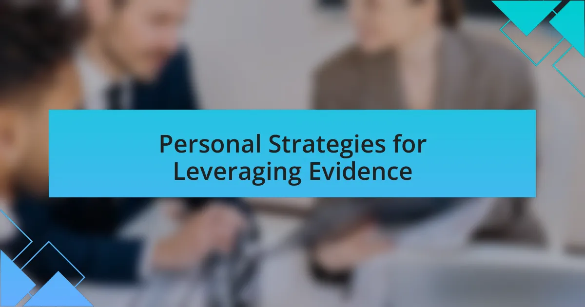 Personal Strategies for Leveraging Evidence