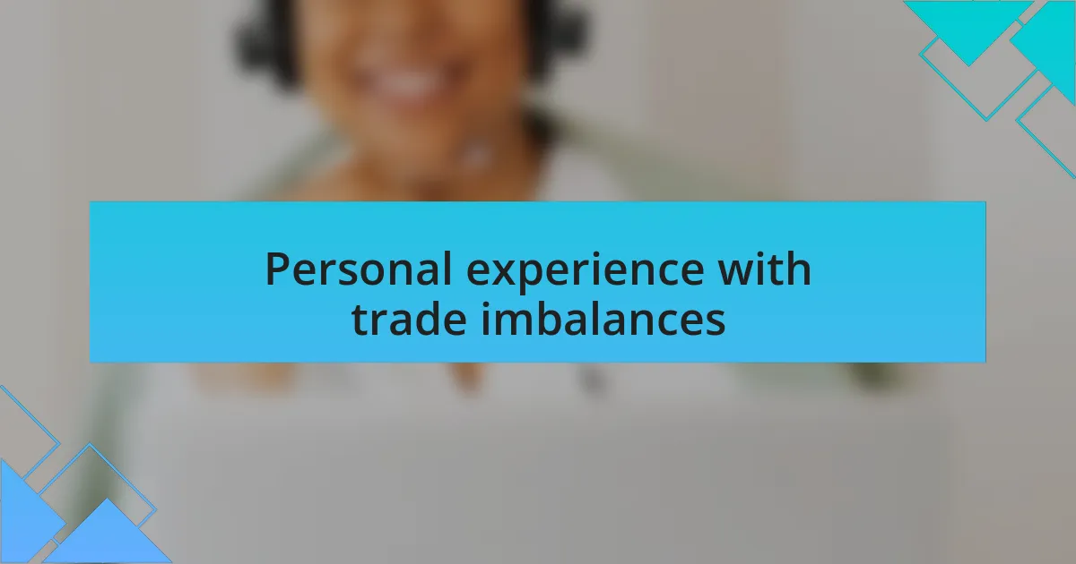Personal experience with trade imbalances