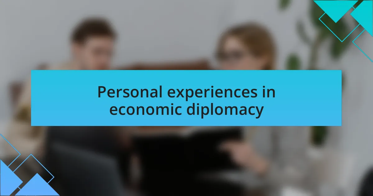 Personal experiences in economic diplomacy