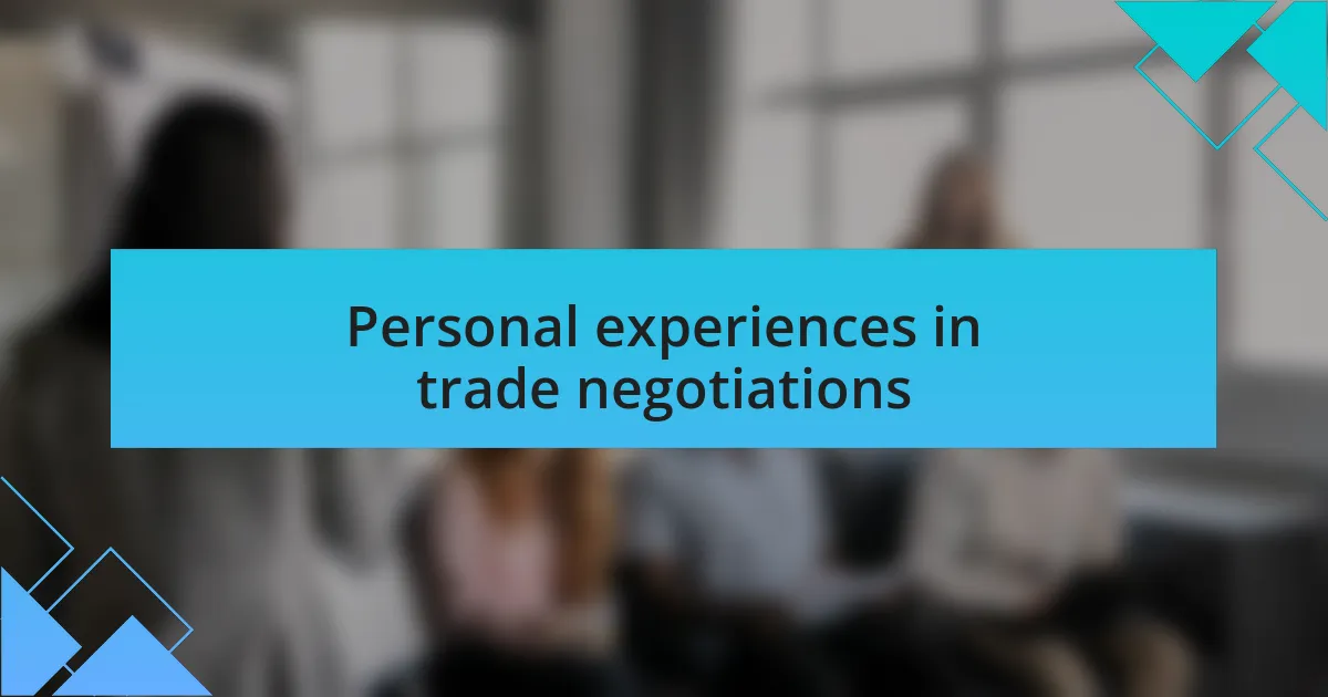Personal experiences in trade negotiations