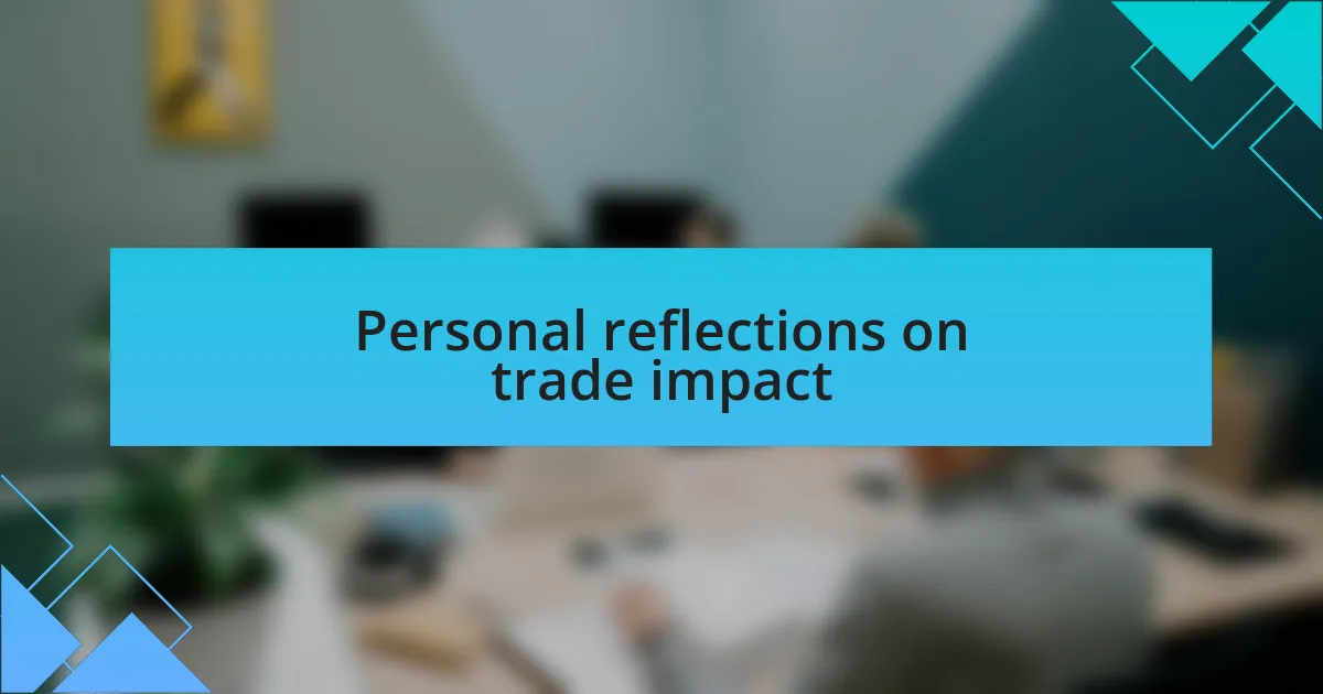 Personal reflections on trade impact