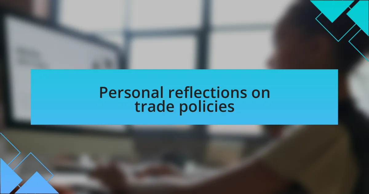 Personal reflections on trade policies