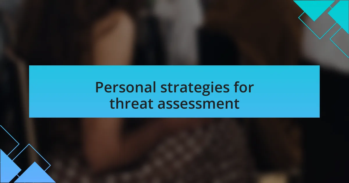 Personal strategies for threat assessment