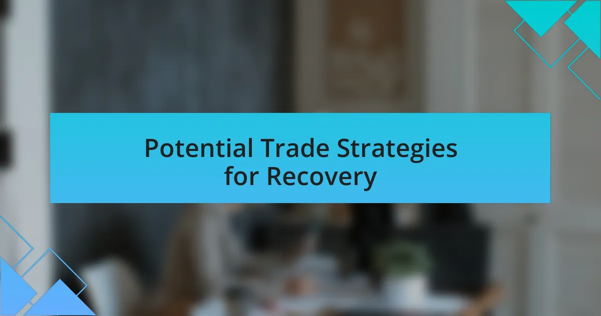 Potential Trade Strategies for Recovery