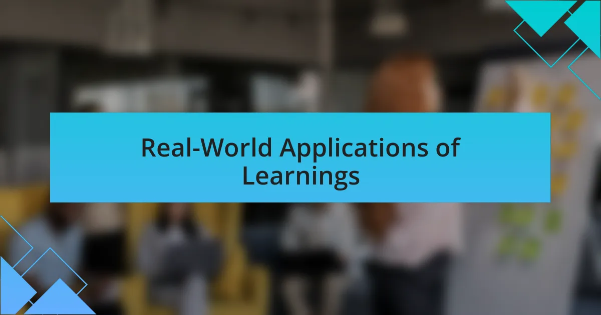 Real-World Applications of Learnings