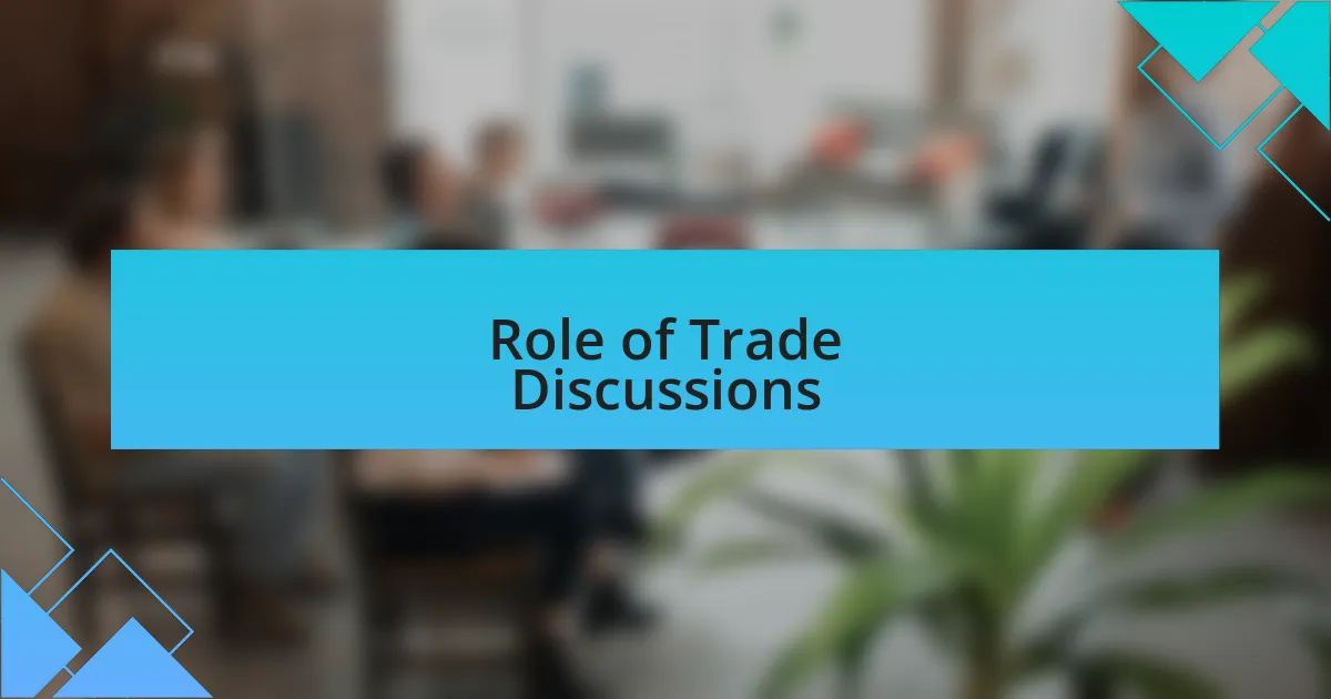 Role of Trade Discussions