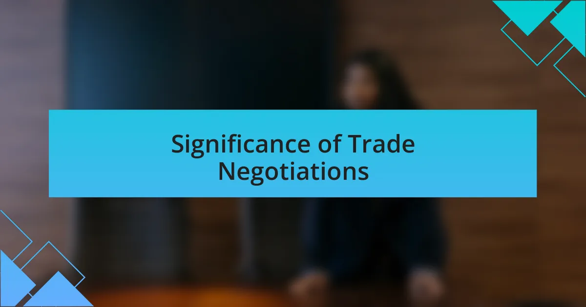 Significance of Trade Negotiations