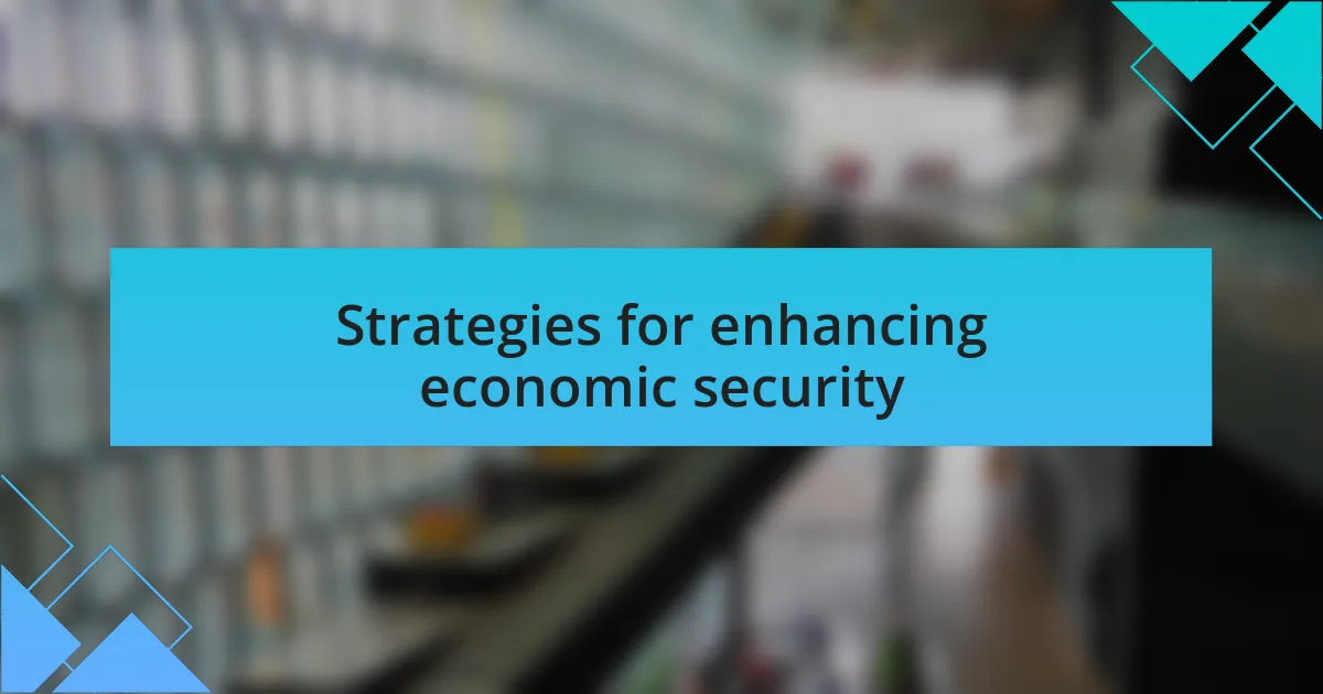 Strategies for enhancing economic security